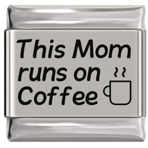 This Mom Runs on Coffee Laser Engraved Italian Charm This Mom Runs on Coffee Laser Engraved Italian Charm