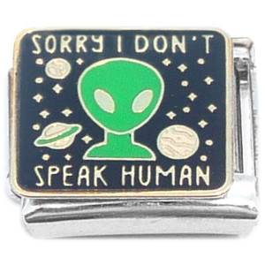 Sorry I Don't Speak Human Italian Charm