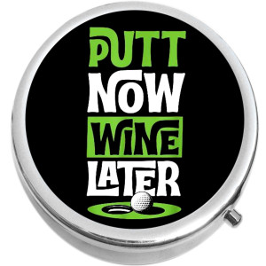 Put Now Wine Later Pill Box