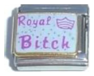 Royal Bitch White Background Italian Charm