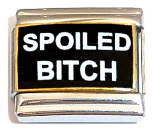 Spoiled Bitch Italian Charm