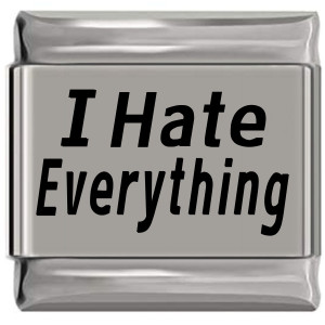 I Hate Everything Laser Engraved Italian Charm (9mm Standard Size) I Hate Everything Laser Engraved Italian Charm (9mm Standard Size)