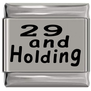 29 and Holding Laser Engraved Italian Charm (9mm Standard Size) 29 and Holding Laser Engraved Italian Charm (9mm Standard Size)