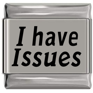 I Have Issues Laser Engraved Italian Charm (9mm Standard Size)