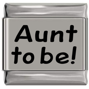 Aunt to Be Laser Engraved Italian Charm (9mm Standard Size) Aunt to Be Laser Engraved Italian Charm (9mm Standard Size)