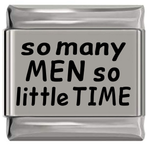 So Many Men So Little Time Laser Engraved Italian Charm (9mm Standard Size) So Many Men So Little Time Laser Engraved Italian Charm (9mm Standard Size)