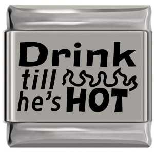 Drink Till He's Hot Laser Engraved Italian Charm (9mm Standard Size) Drink Till He's Hot Laser Engraved Italian Charm (9mm Standard Size)
