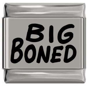 Big Boned Laser Engraved Italian Charm (9mm Standard Size) Big Boned Laser Engraved Italian Charm (9mm Standard Size)