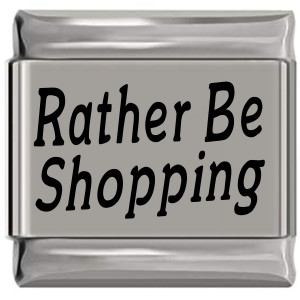 Rather be Shopping Laser Engraved Italian Charm (9mm Standard Size) Rather be Shopping Laser Engraved Italian Charm (9mm Standard Size)