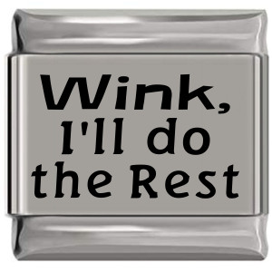 Wink I'll Do the Rest Laser Engraved Italian Charm (9mm Standard Size)