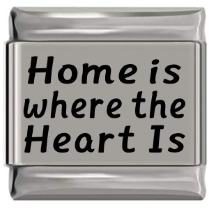 Home Is Where the Heart Is Laser Engraved Italian Charm (9mm Standard Size) Home Is Where the Heart Is Laser Engraved Italian Charm (9mm Standard Size)
