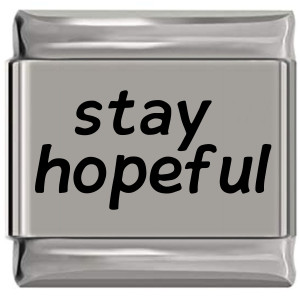 Stay Hopeful Laser Engraved Italian Charm (9mm Standard Size) Stay Hopeful Laser Engraved Italian Charm (9mm Standard Size)