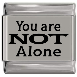 You Are Not Alone Laser Engraved Italian Charm (9mm Standard Size) You Are Not Alone Laser Engraved Italian Charm (9mm Standard Size)
