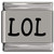 LOL Laser Engraved Italian Charm (9mm Standard Size)