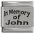 In Memory of John Laser Engraved Italian Charm (9mm Standard Size)