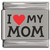 I Love My Mom Red Heart Laser Engraved Italian Charm
