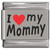 I Love My Mommy Red Heart Laser Engraved Italian Charm