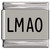 LMAO Laughing My Ass Off Laser Engraved Italian Charm