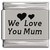 We Love You Mum Curvy Hearts Laser Engraved Italian Charm