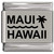 Maui Hawaii Laser Engraved Italian Charm