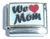 We Love Mom Italian Charm