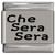 Che Sera Sera Whatever Will Be Will Be Laser Engraved Italian Charm (9mm Standard Size)