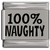 100 Percent Naughty Laser Engraved Italian Charm (9mm Standard Size)