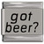Got Beer Laser Engraved Italian Charm (9mm Standard Size)
