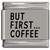 But First Coffee Laser Engraved Italian Charm (9mm Standard Size)
