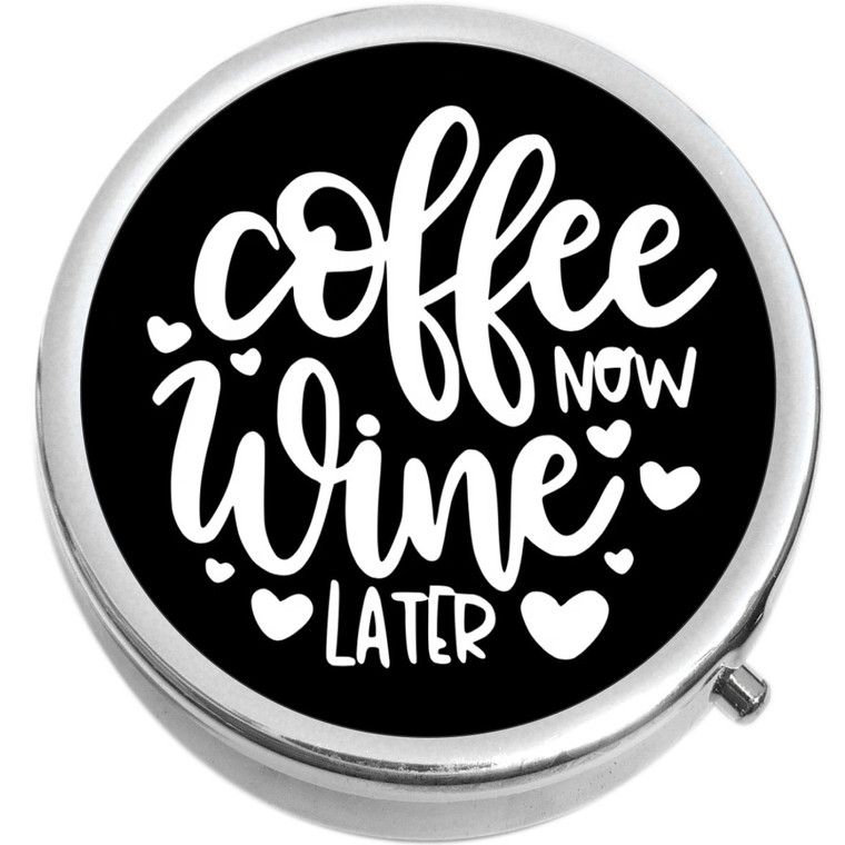 Coffee Now Wine Later Pill Box