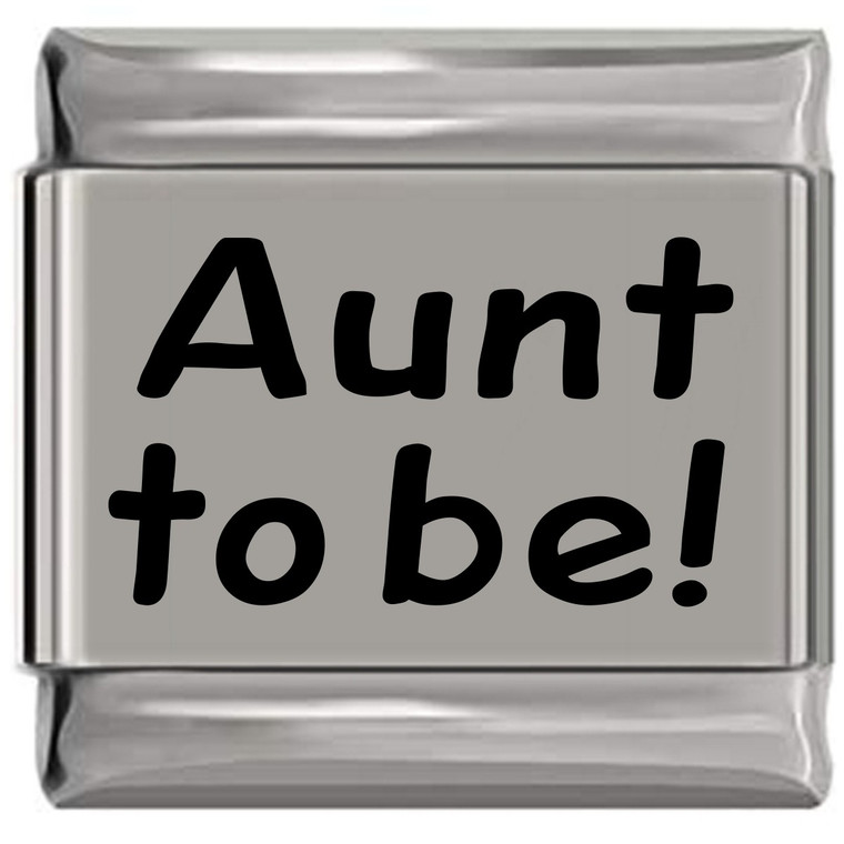 Aunt to Be Laser Engraved Italian Charm (9mm Standard Size)