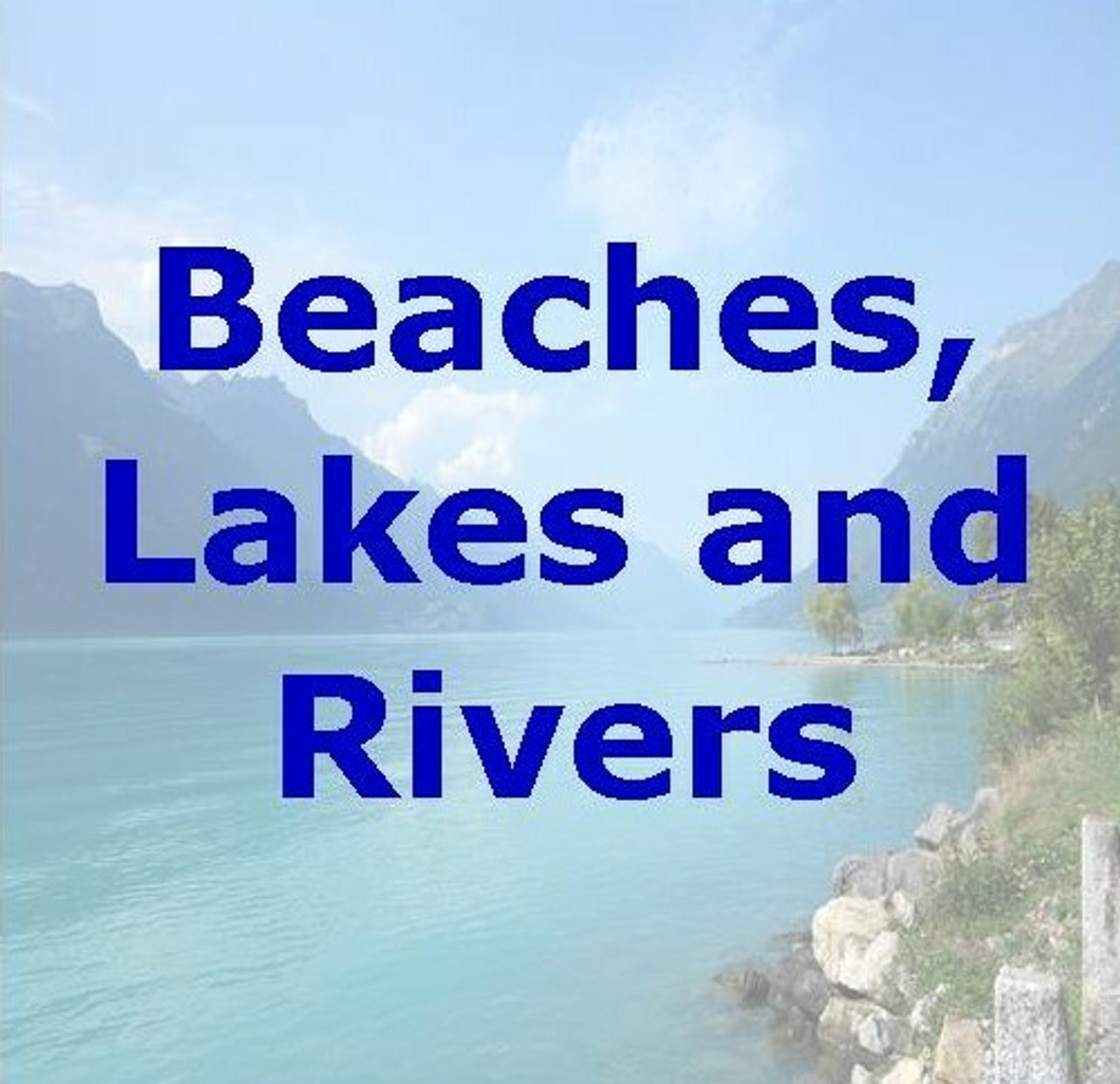 Beaches, Lakes and Rivers
