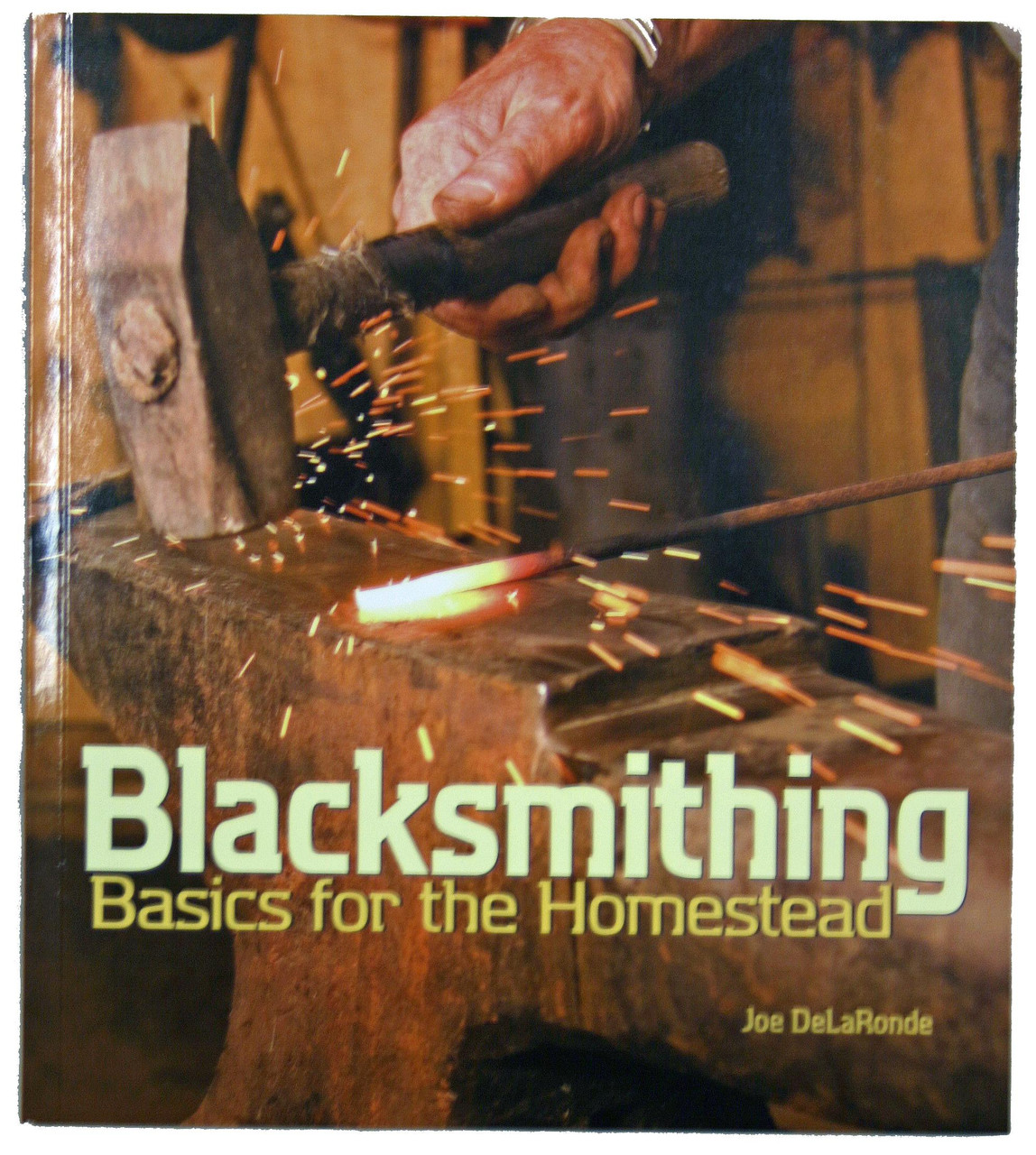 Blacksmithing Basics for the Homestead byJoe DeLaRonde