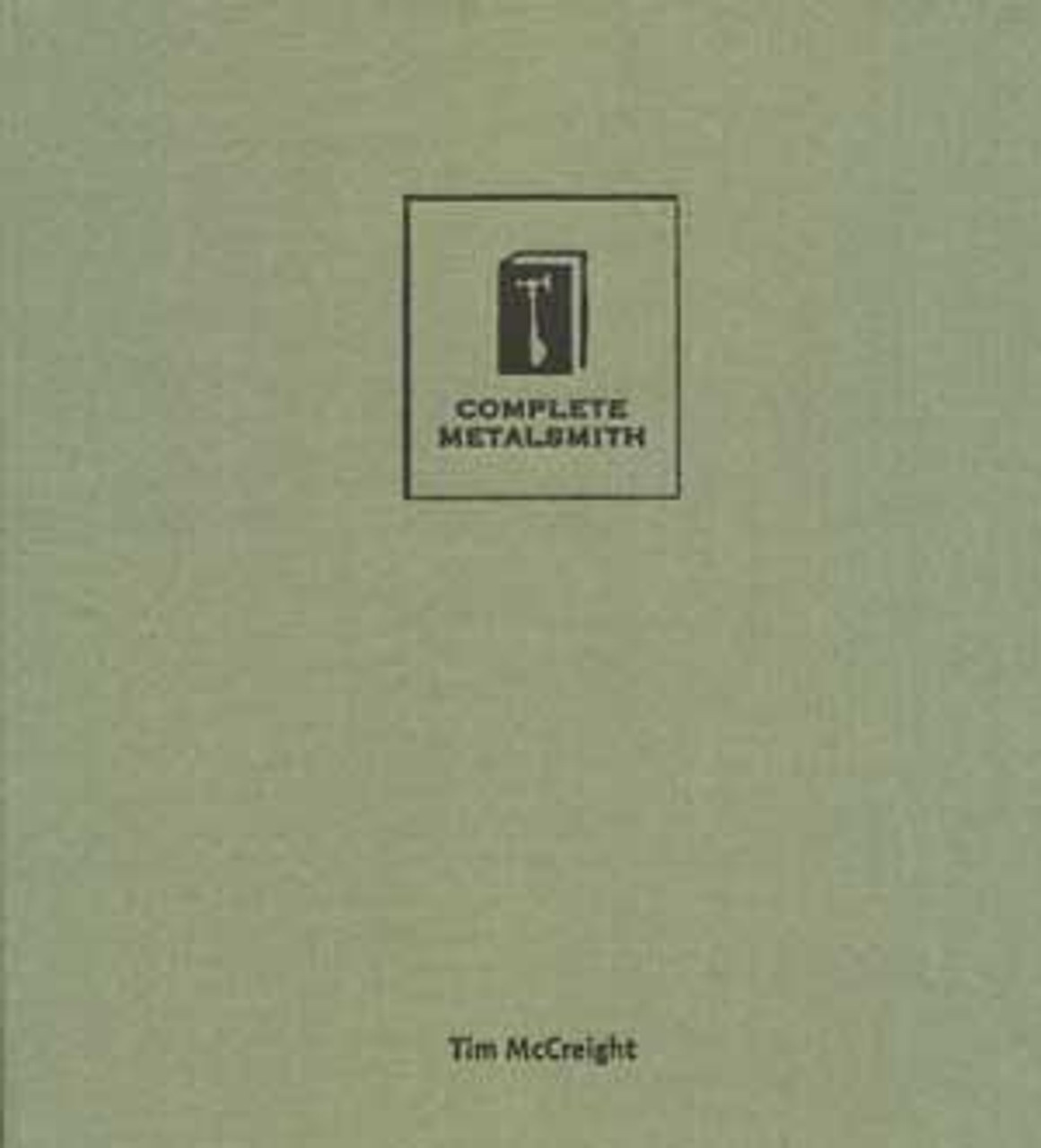 The Complete Metalsmith, Professional edition By Tim McCreight