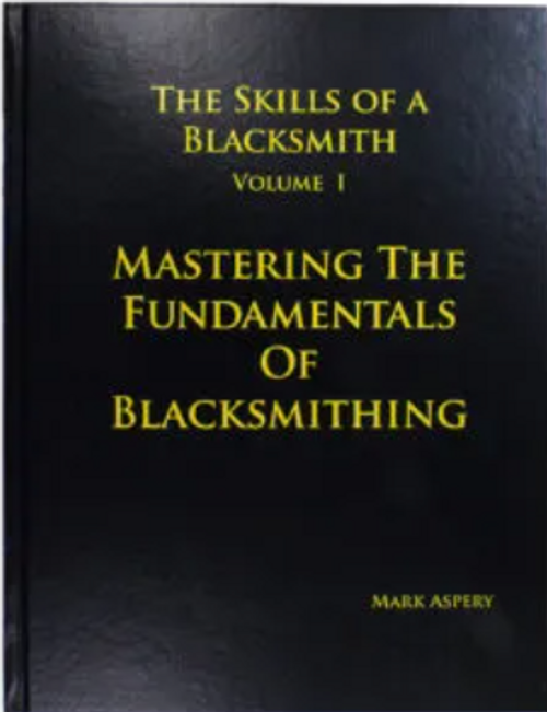 MASTERING THE FUNDAMENTALS OF BLACKSMITHING