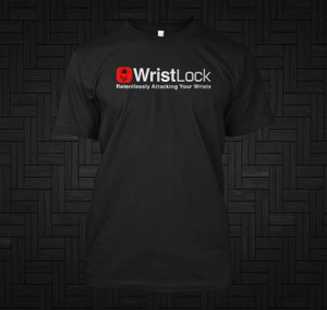 Jiu Jitsu - WristLock Relentlessly Attacking Your Wrists Black T-Shirt