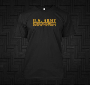 Fort Bragg In North Carolina US Army Base I Walked the Walk Black T-Shirt Fort Bragg In North Carolina US Army Base I Walked the Walk Black T-Shirt