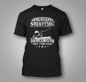 New Limited Long Range Shooting It's Like Golf But Black T-Shirt New Limited Long Range Shooting It's Like Golf But Black T-Shirt