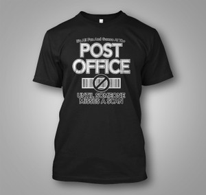 Post Office It's All Fun And Games Until Someone Misses A Scan Black T-Shirt Post Office It's All Fun And Games Until Someone Misses A Scan Black T-Shirt