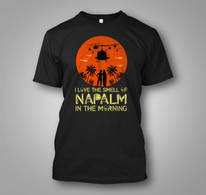 Military Gifts Veteran Gifts Napalm In The Morning Apocalypse Now Black T-Shirt Military Gifts Veteran Gifts Napalm In The Morning Apocalypse Now Black T-Shirt