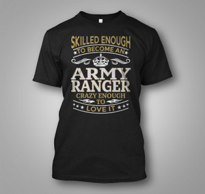 Army Ranger Skilled Enough To Become An Black T-Shirt Army Ranger Skilled Enough To Become An Black T-Shirt