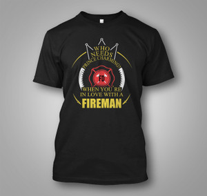 Firefighter Who needs prince charming when you're in love with a firefighter Black T-Shirt Firefighter Who needs prince charming when you're in love with a firefighter Black T-Shirt