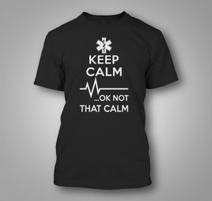 Paramedic Sign Keep Calm OK Not That Calm EMT Funny Occupation Black T-Shirt Paramedic Sign Keep Calm OK Not That Calm EMT Funny Occupation Black T-Shirt