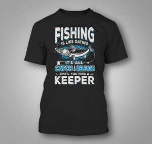 Fishing is Like Dating Gift For Fisherman Funny Fishing Black T-Shirt Fishing is Like Dating Gift For Fisherman Funny Fishing Black T-Shirt