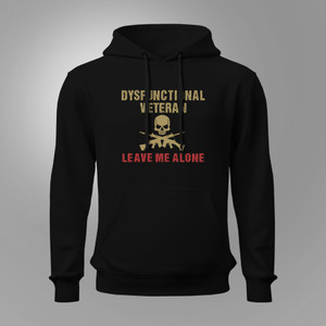 Military Humor Dysfunctional Veteran Black Hoodie Military Humor Dysfunctional Veteran Black Hoodie
