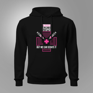 Nurse We Can't Fix Stupid, But We Can Sedate It Black Hoodie Nurse We Can't Fix Stupid, But We Can Sedate It Black Hoodie