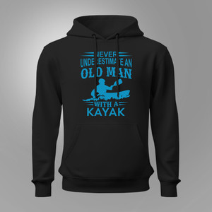 Funny Kayaking Gifts Never Underestimate an Old Man Black Hoodie Funny Kayaking Gifts Never Underestimate an Old Man Black Hoodie