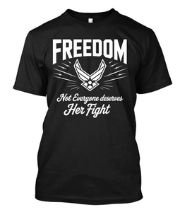 Freedom Not Everyone deserves her fight Air Force Black T-Shirt Freedom Not Everyone deserves her fight Air Force Black T-Shirt