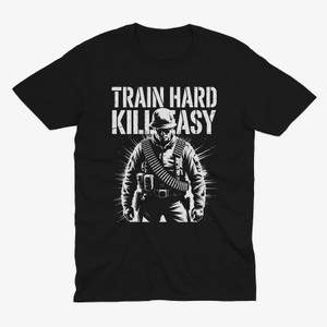 Train Hard Kill Easy Military Soldier Black T-Shirt Train Hard Kill Easy Military Soldier Black T-Shirt
