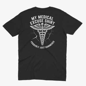 My Medical Excuse Shirt Probably Just Hammered Black T-Shirt My Medical Excuse Shirt Probably Just Hammered Black T-Shirt